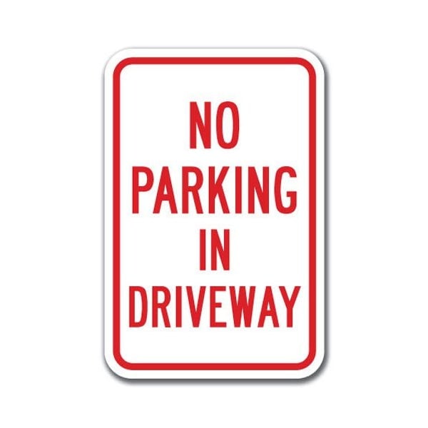 Signmission No Parking In Driveway 12inx18in Heavy Gauge Aluminums, A-1218 Driveway - No Parking In Drive A-1218 Driveway - No Parking In Drive - main